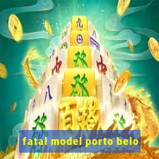 fatal model porto belo